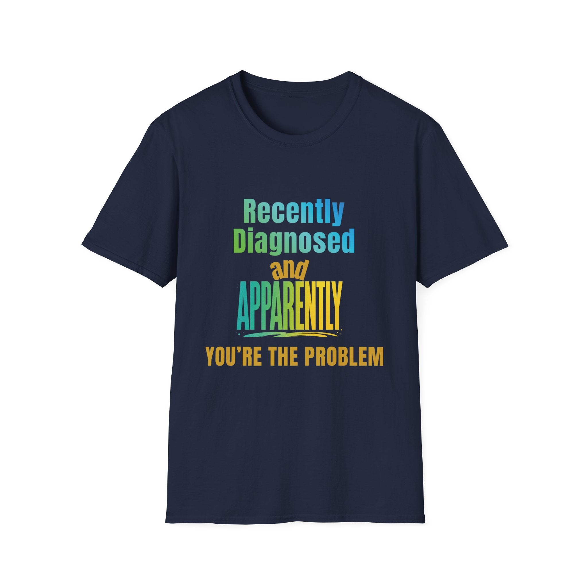 Recently Diagnosed Sarcastic Humor T-Shirt