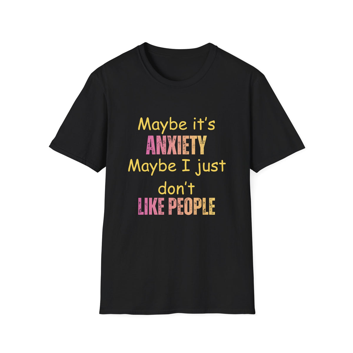 Funny Maybe It's Anxiety, Maybe It's People T-Shirt, Fun Mental Health Tee
