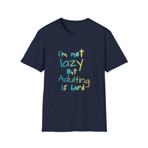 Adulting is hard Sarcastic Humor T-Shirt