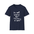 Funny I'm not Lazy but Adulting is Hard Tee