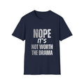 Nope Not Worth the Drama T-Shirt, Funny Saying T-Shirt
