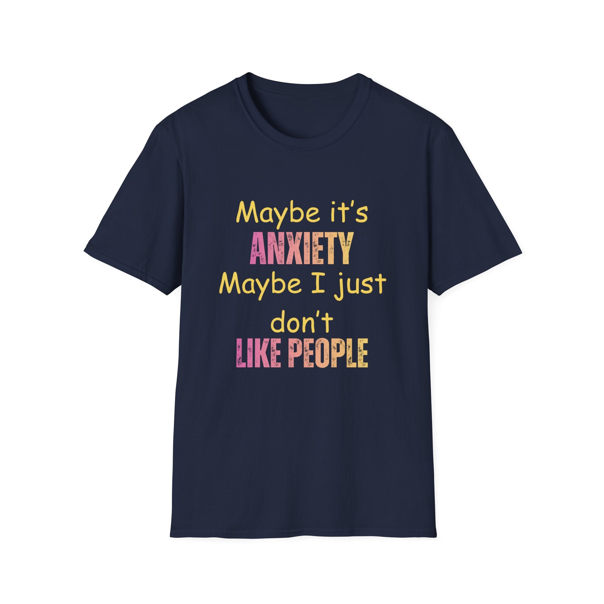 Funny Maybe It's Anxiety, Maybe It's People T-Shirt, Fun Mental Health Tee
