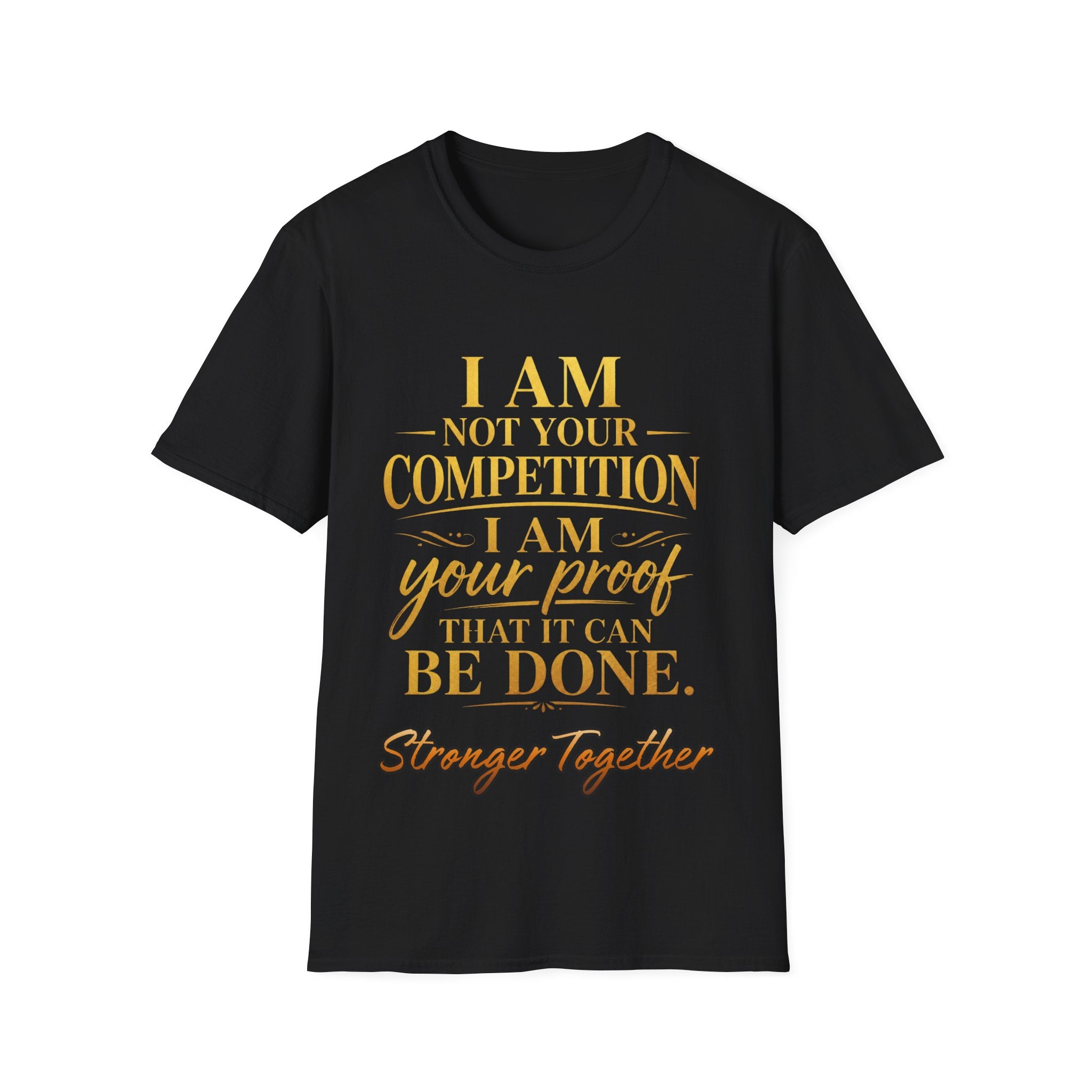 I Am Not Your Competition; I Am Your Proof T-Shirt | Motivational Women's Empowerment Shirt | Entrepreneur Gift