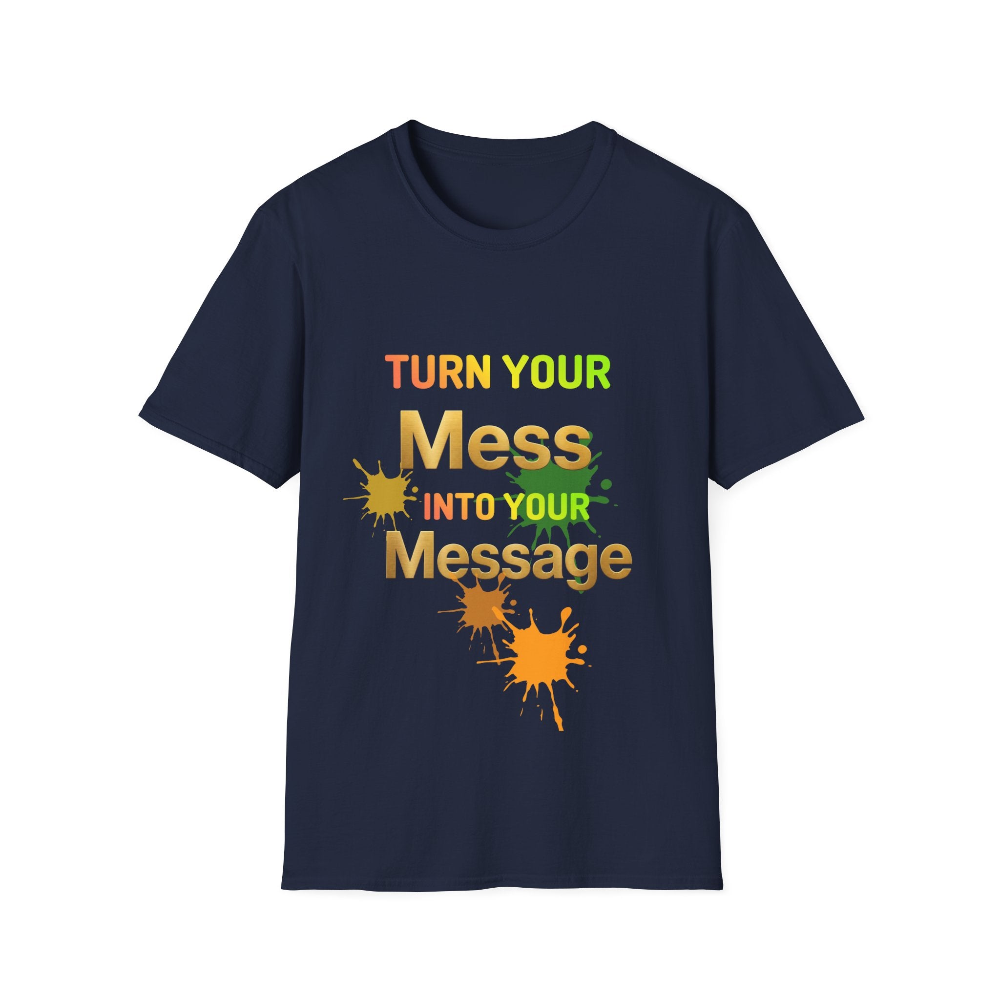 Your Mess is Your Message T-Shirt, Positive Saying T-Shirt