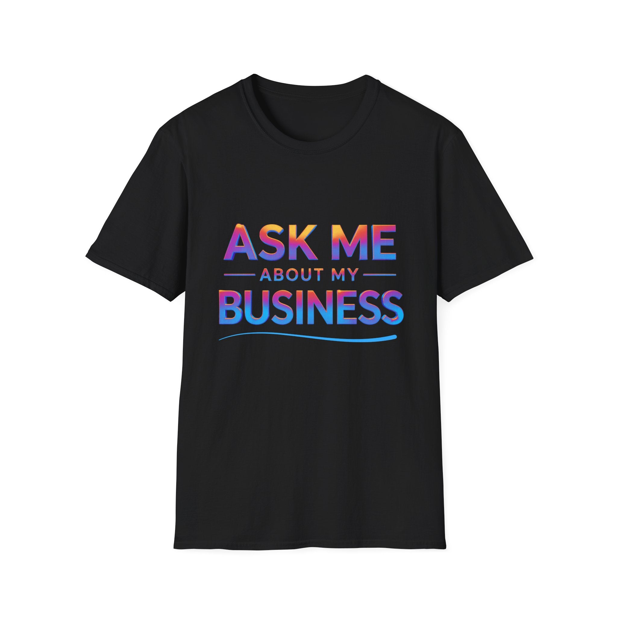 Ask about my Business Soft style Unisex T-Shirt