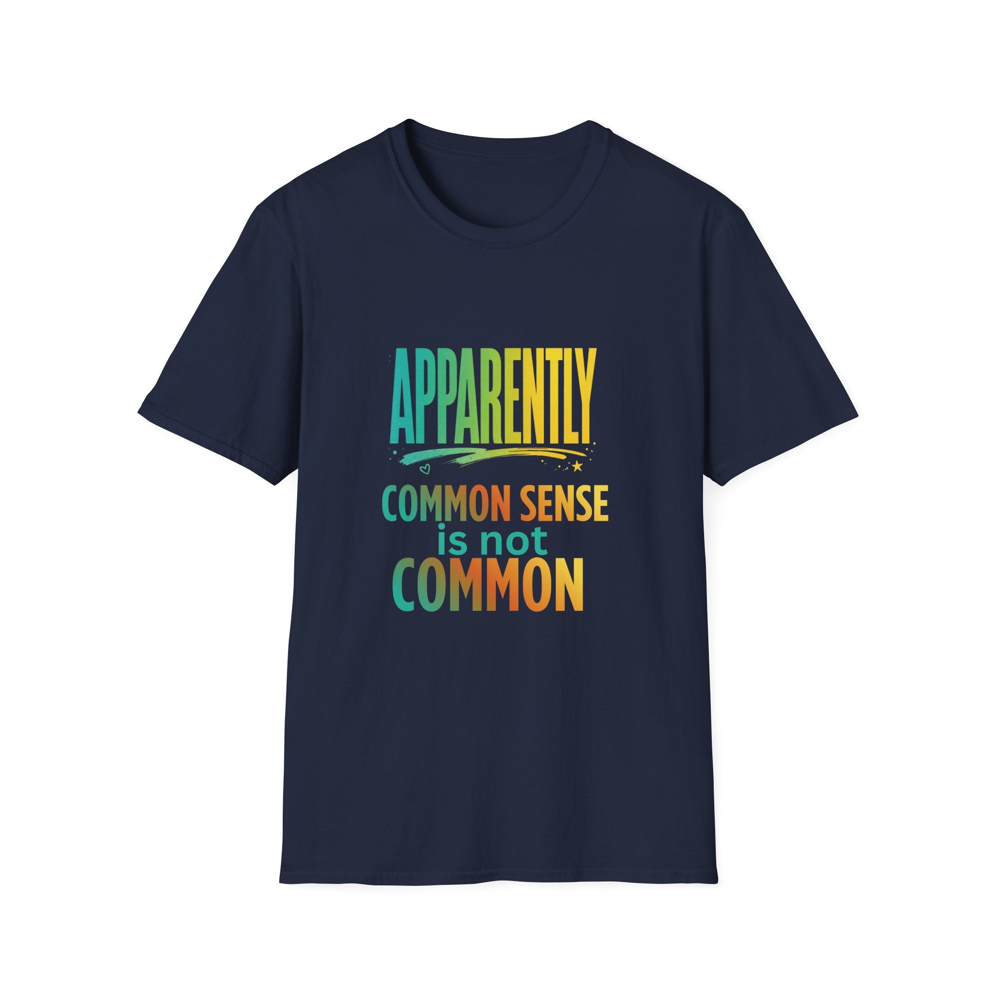 Apparently Common Sense isn't Common Funny T-Shirt