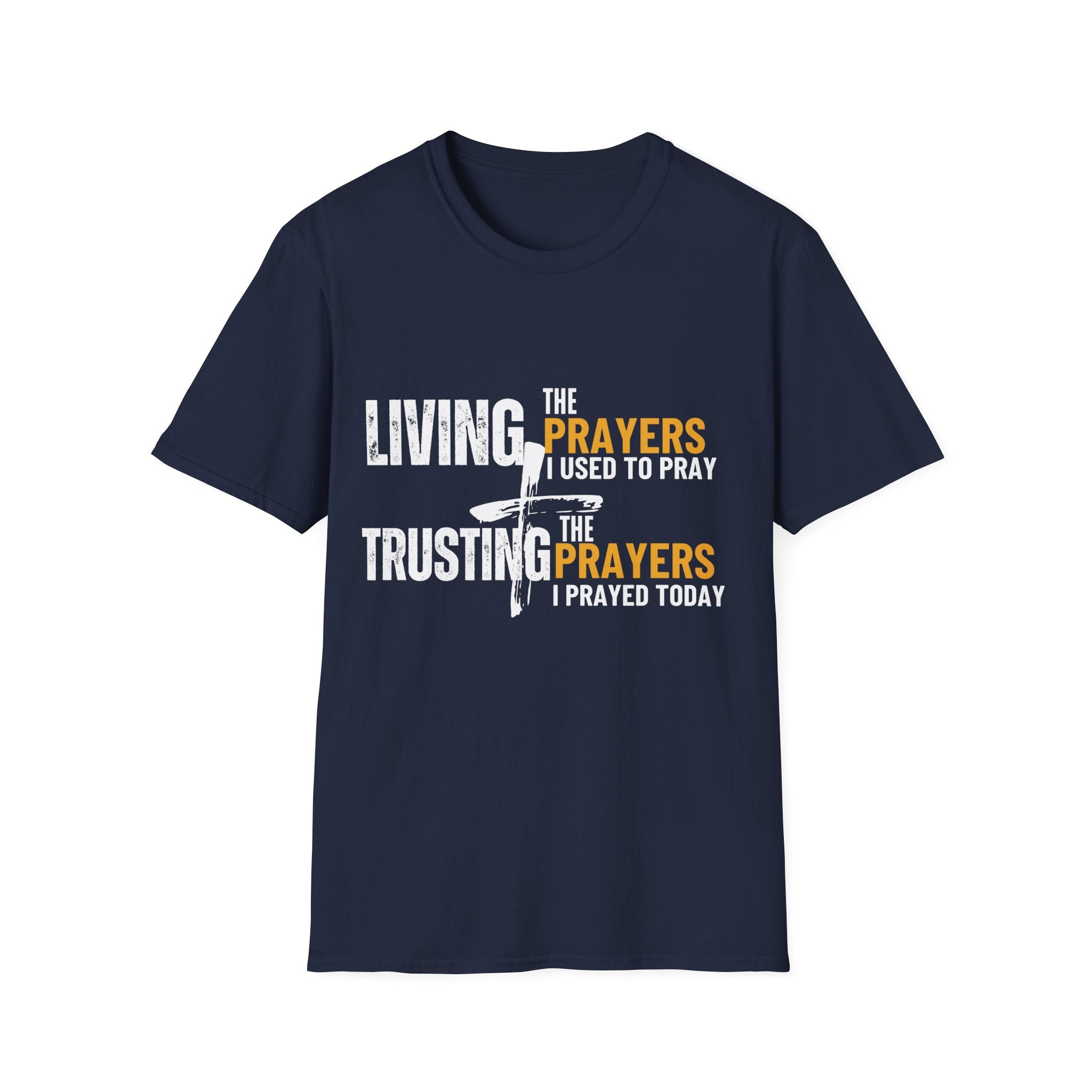 Living the Prayers I Prayed Faith Based T-Shirt, Soft Style Unisex T-Shirt